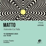 Avellino, sabato 18 gennaio alle ore 18 presso Limina Teatro presentazione del libro di poesie “Matto” di Antonio La Sala